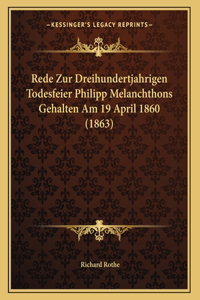 Rede Zur Dreihundertjahrigen Todesfeier Philipp Melanchthons Gehalten Am 19 April 1860 (1863)