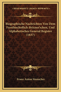 Biographische Nachrichten Von Dem Furstbischoflich-Brixner'schen, Und Alphabetisches General Register (1837)