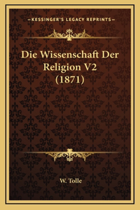 Die Wissenschaft Der Religion V2 (1871)