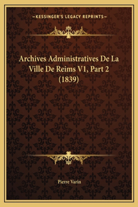 Archives Administratives De La Ville De Reims V1, Part 2 (1839)