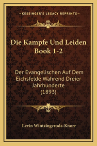 Die Kampfe Und Leiden Book 1-2