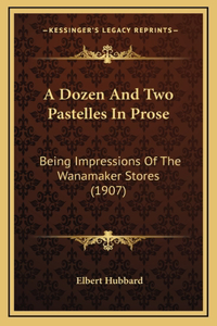 A Dozen And Two Pastelles In Prose