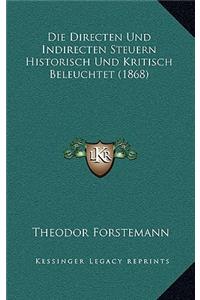 Die Directen Und Indirecten Steuern Historisch Und Kritisch Beleuchtet (1868)