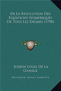 De La Resolution Des Equations Numeriques De Tous Les Degres (1798)