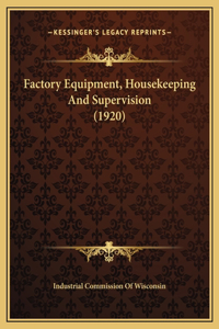 Factory Equipment, Housekeeping And Supervision (1920)