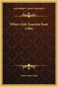 White's Male Quartette Book (1884)