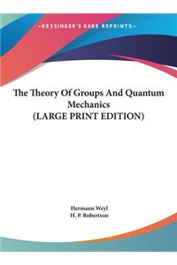 Theory Of Groups And Quantum Mechanics (LARGE PRINT EDITION)
