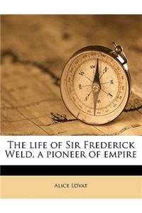 The Life of Sir Frederick Weld, a Pioneer of Empire