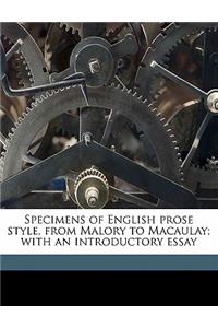 Specimens of English Prose Style, from Malory to Macaulay; With an Introductory Essay