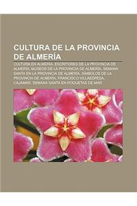 Cultura de La Provincia de Almeria: Cultura En Almeria, Escritores de La Provincia de Almeria, Museos de La Provincia de Almeria