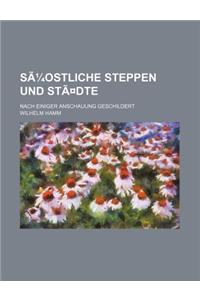 Suostliche Steppen Und Stadte; Nach Einiger Anschauung Geschildert