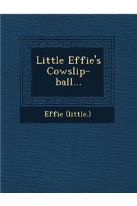 Little Effie's Cowslip-Ball...