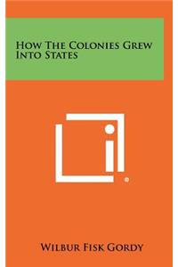 How The Colonies Grew Into States