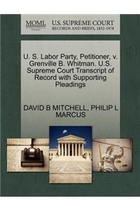 U. S. Labor Party, Petitioner, V. Grenville B. Whitman. U.S. Supreme Court Transcript of Record with Supporting Pleadings