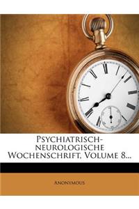 Psychiatrisch-Neurologische Wochenschrift, Volume 8...