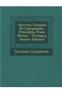 Oeuvres Choisies de Campanella, Precedees D'Une Notice