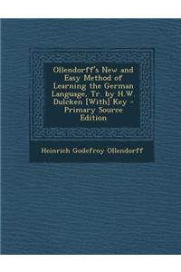 Ollendorff's New and Easy Method of Learning the German Language, Tr. by H.W. Dulcken [With] Key