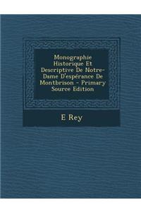 Monographie Historique Et Descriptive de Notre-Dame D'Esperance de Montbrison