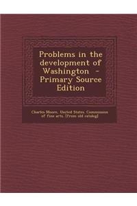 Problems in the Development of Washington