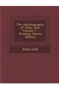 The Autobiography of John Galt, Volume 1