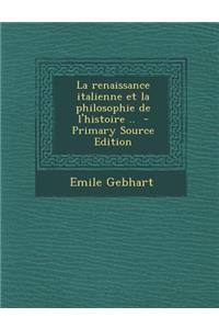 La Renaissance Italienne Et La Philosophie de L'Histoire ..