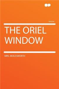 The Oriel Window