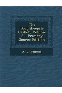 The Poughkeepsie Casket, Volume 2 - Primary Source Edition