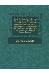 Contributions to Molecular Physics in the Domain of Radiant Heat