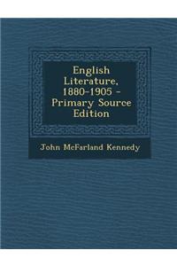 English Literature, 1880-1905 - Primary Source Edition