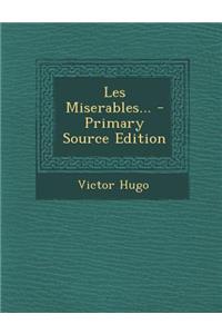 Les Miserables... - Primary Source Edition