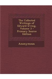 The Collected Writings of Edward Irving, Volume 3