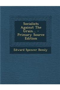 Socialists Against the Grain...