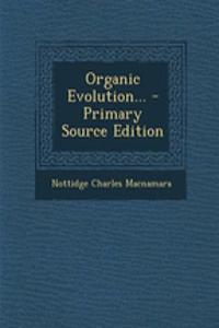 Organic Evolution... - Primary Source Edition