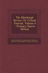 The Edinburgh Review: Or Critical Journal, Volume 0