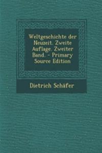 Weltgeschichte Der Neuzeit. Zweite Auflage. Zweiter Band.