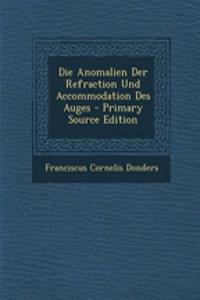 Die Anomalien Der Refraction Und Accommodation Des Auges - Primary Source Edition