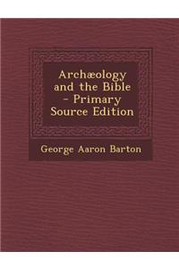 Archaeology and the Bible - Primary Source Edition