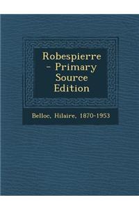 Robespierre - Primary Source Edition