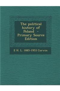 The Political History of Poland - Primary Source Edition