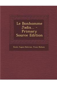 Le Bonhomme Jadis... - Primary Source Edition