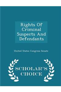Rights of Criminal Suspects and Defendants - Scholar's Choice Edition