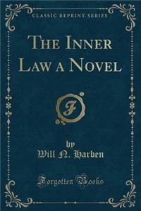 The Inner Law a Novel (Classic Reprint)
