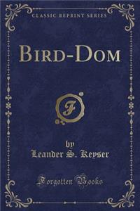 Bird-Dom (Classic Reprint)