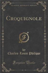 Croquignole (Classic Reprint)