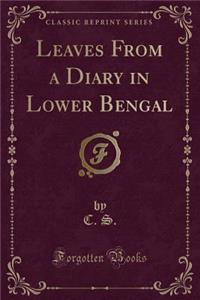 Leaves from a Diary in Lower Bengal (Classic Reprint)
