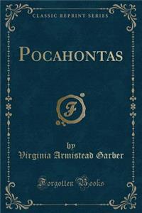 Pocahontas (Classic Reprint)