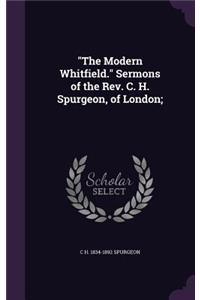 The Modern Whitfield. Sermons of the Rev. C. H. Spurgeon, of London;