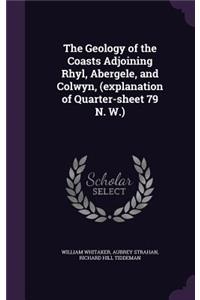 The Geology of the Coasts Adjoining Rhyl, Abergele, and Colwyn, (explanation of Quarter-sheet 79 N. W.)