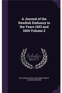 A Journal of the Swedish Embassy in the Years 1653 and 1654 Volume 2