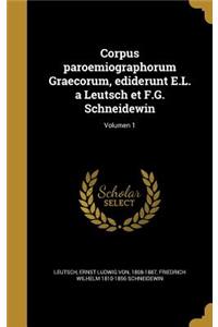 Corpus paroemiographorum Graecorum, ediderunt E.L. a Leutsch et F.G. Schneidewin; Volumen 1